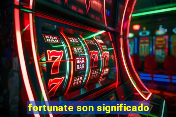 fortunate son significado