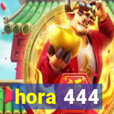 hora 444