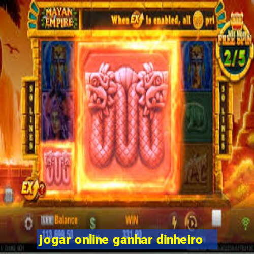 jogar online ganhar dinheiro