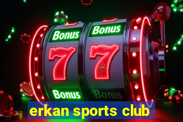 erkan sports club