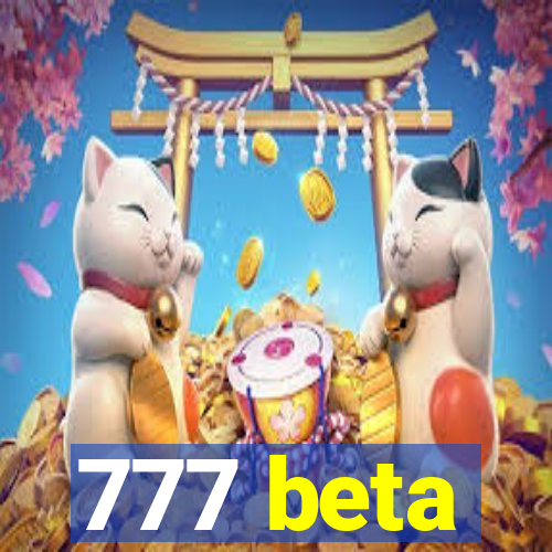 777 beta