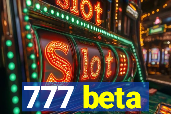 777 beta