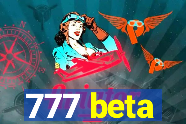 777 beta