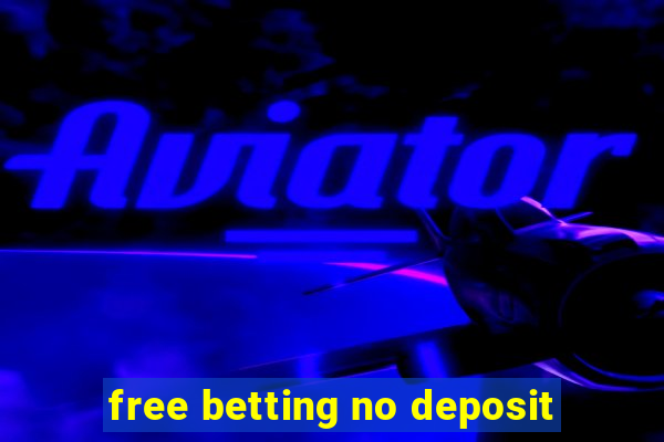 free betting no deposit