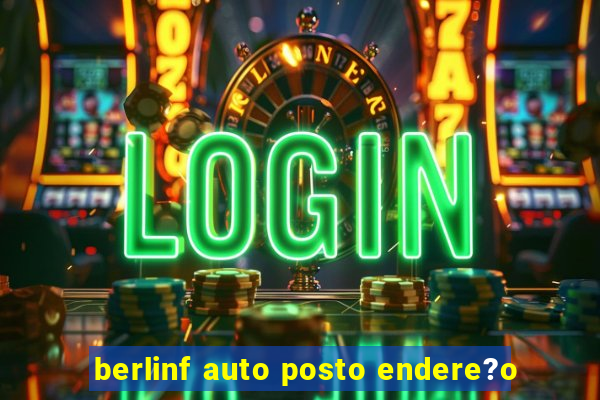 berlinf auto posto endere?o