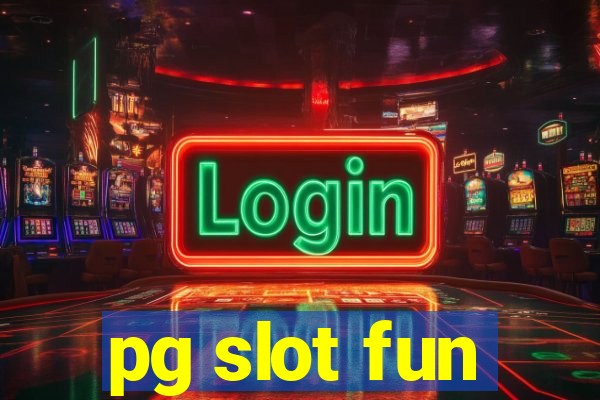 pg slot fun