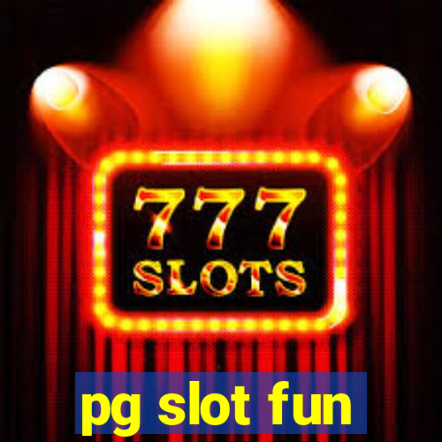 pg slot fun