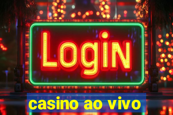 casino ao vivo