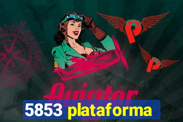 5853 plataforma