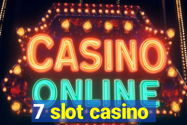 7 slot casino