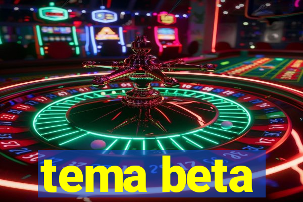 tema beta