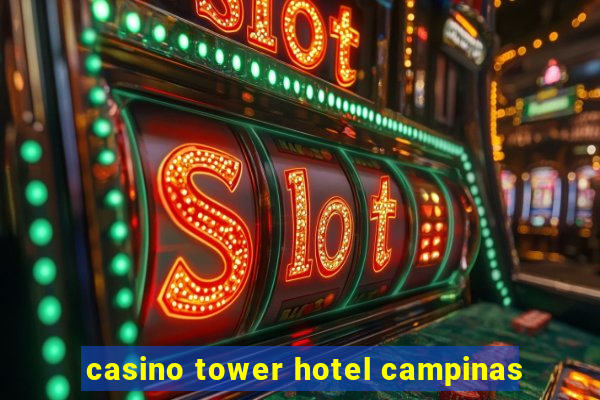 casino tower hotel campinas