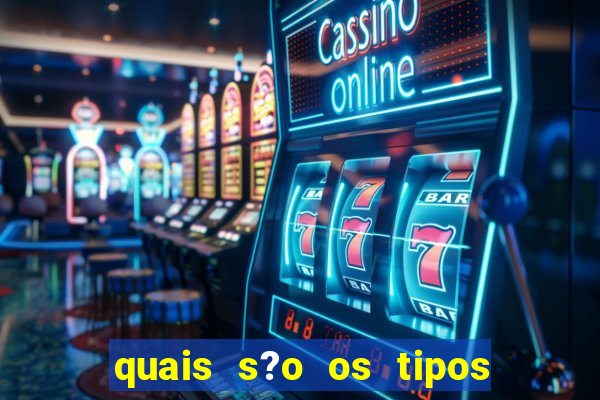 quais s?o os tipos de jogos de azar