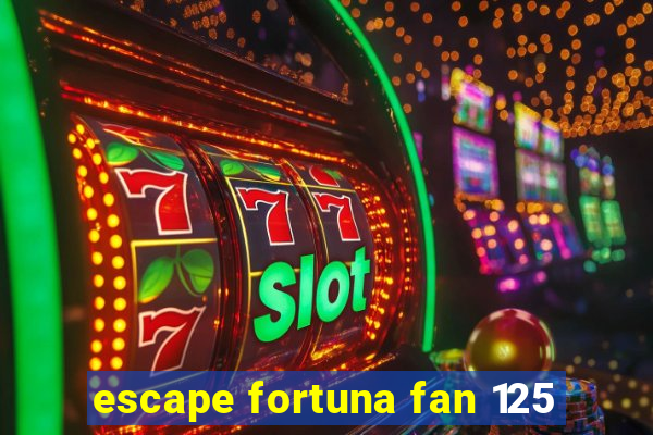 escape fortuna fan 125