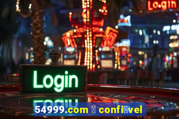 54999.com 茅 confi谩vel