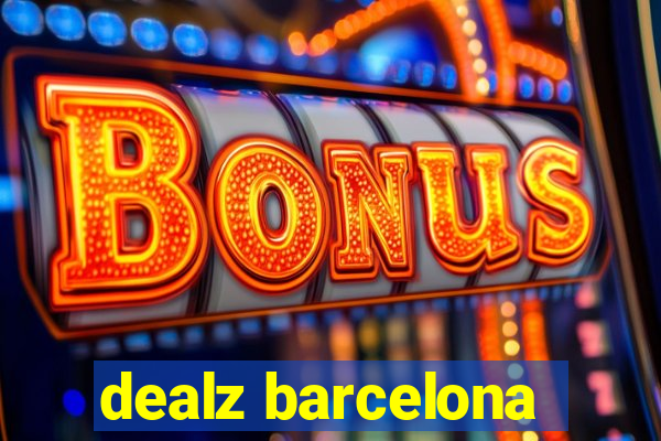 dealz barcelona