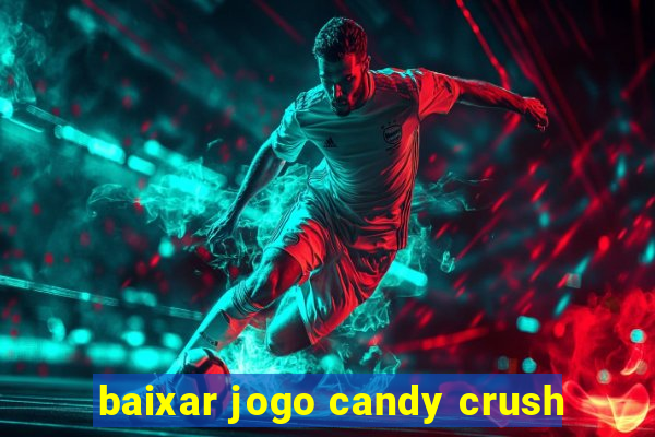 baixar jogo candy crush