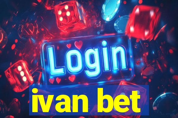 ivan bet