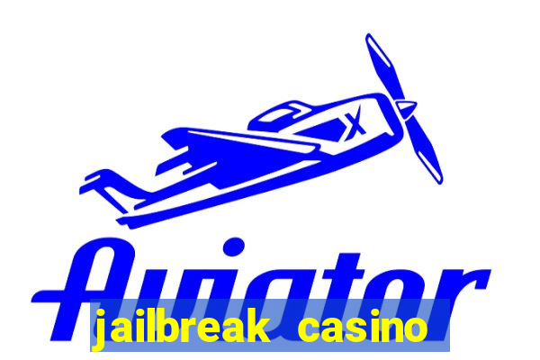 jailbreak casino code locations