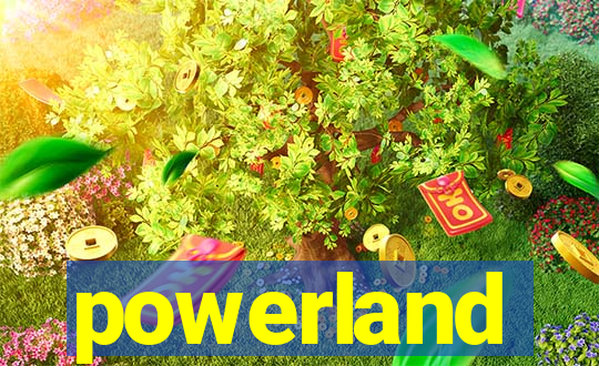 powerland