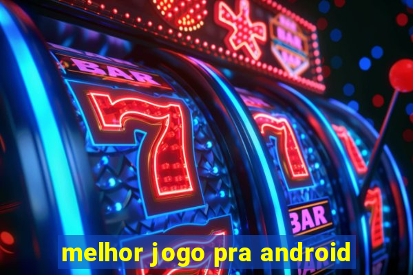 melhor jogo pra android