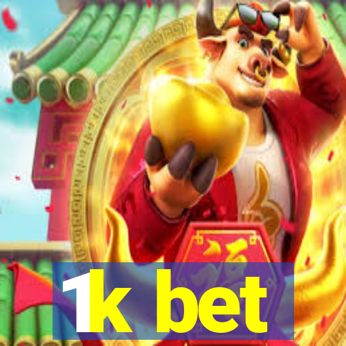 1k bet