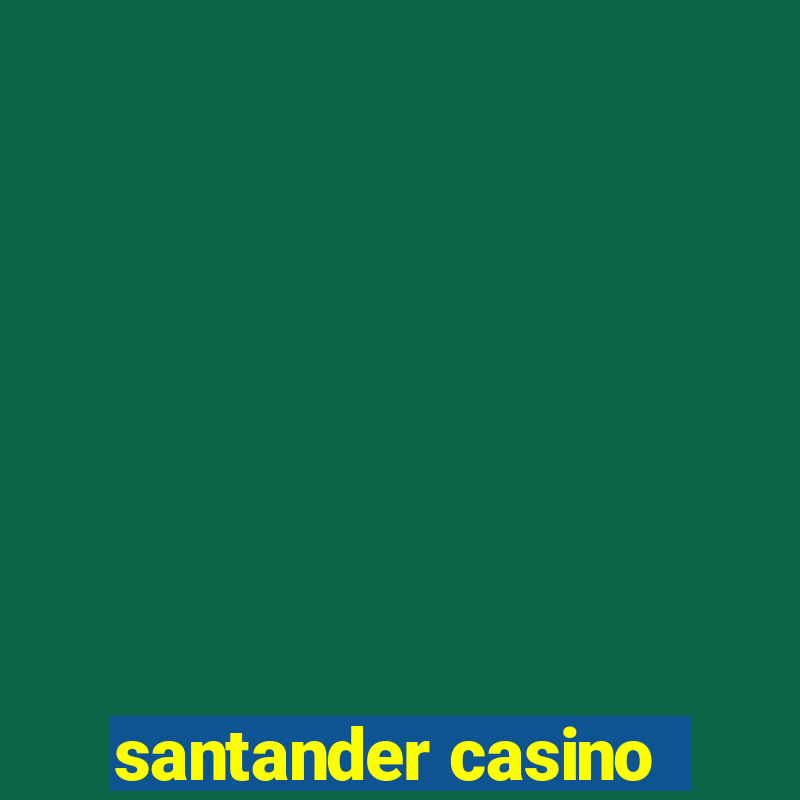 santander casino