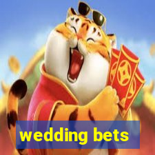 wedding bets