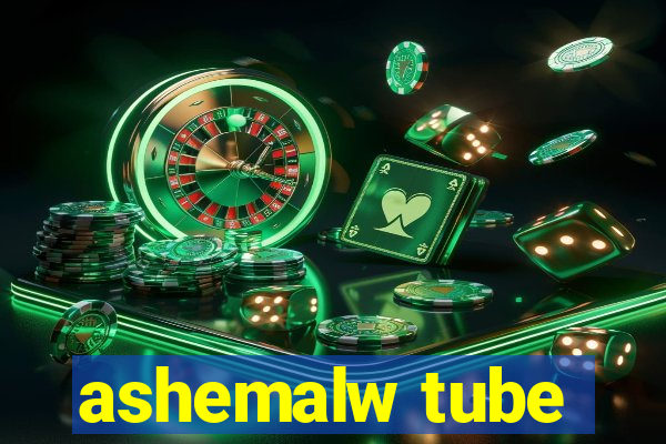 ashemalw tube