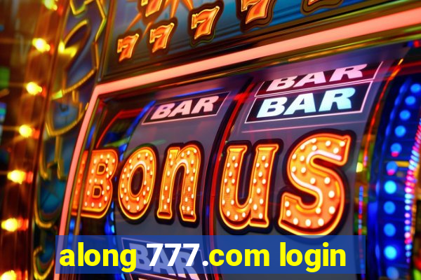 along 777.com login