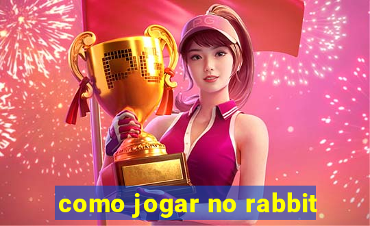 como jogar no rabbit