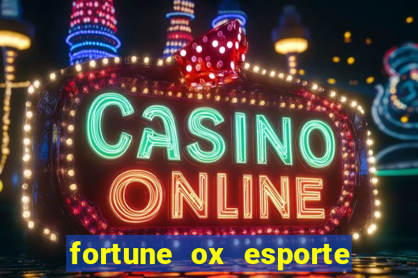 fortune ox esporte da sorte