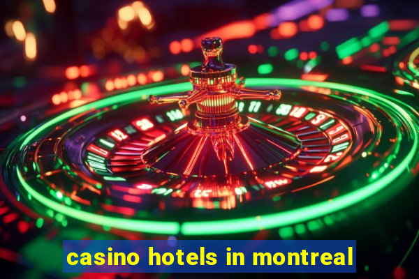 casino hotels in montreal