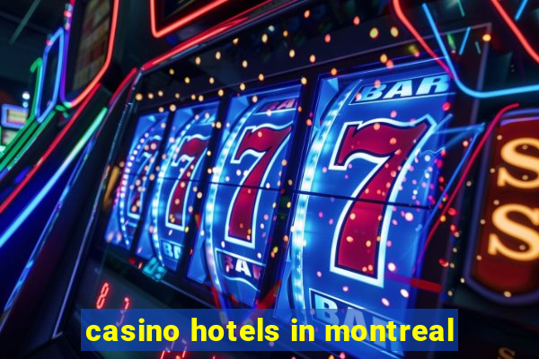 casino hotels in montreal