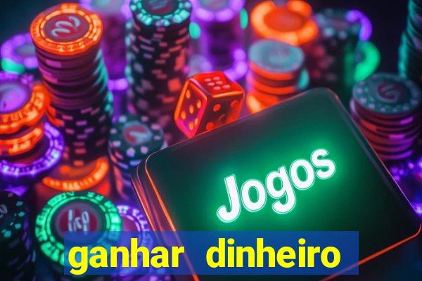 ganhar dinheiro jogando games