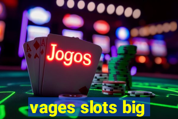 vages slots big