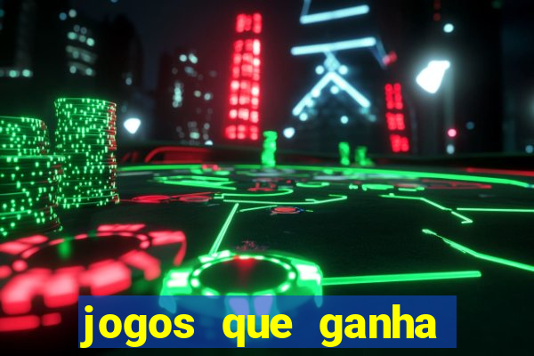 jogos que ganha dinheiro de vdd