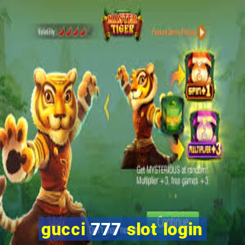 gucci 777 slot login