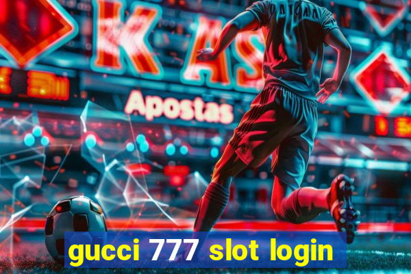 gucci 777 slot login