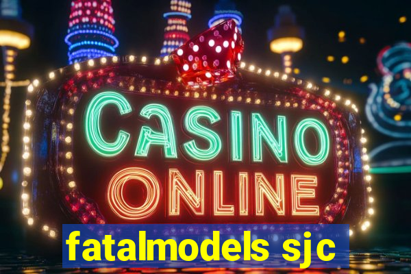 fatalmodels sjc