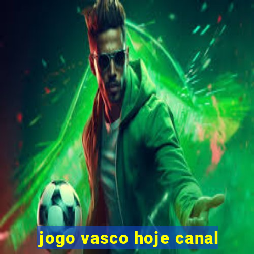 jogo vasco hoje canal