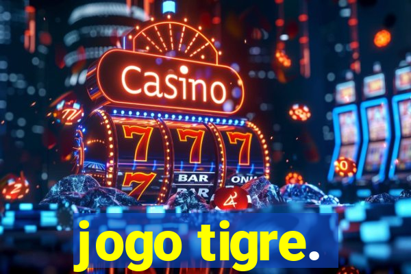 jogo tigre.