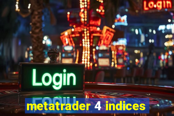 metatrader 4 indices