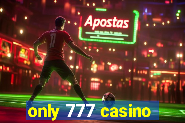 only 777 casino