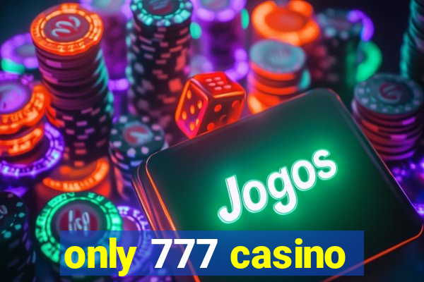 only 777 casino