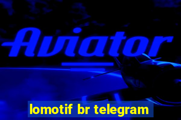 lomotif br telegram