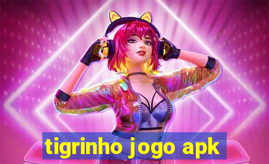 tigrinho jogo apk