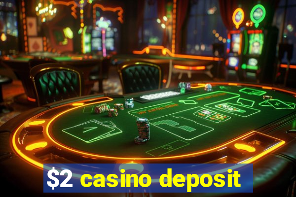 $2 casino deposit