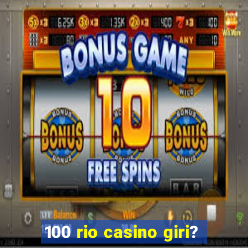 100 rio casino giri?