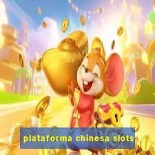 plataforma chinesa slots